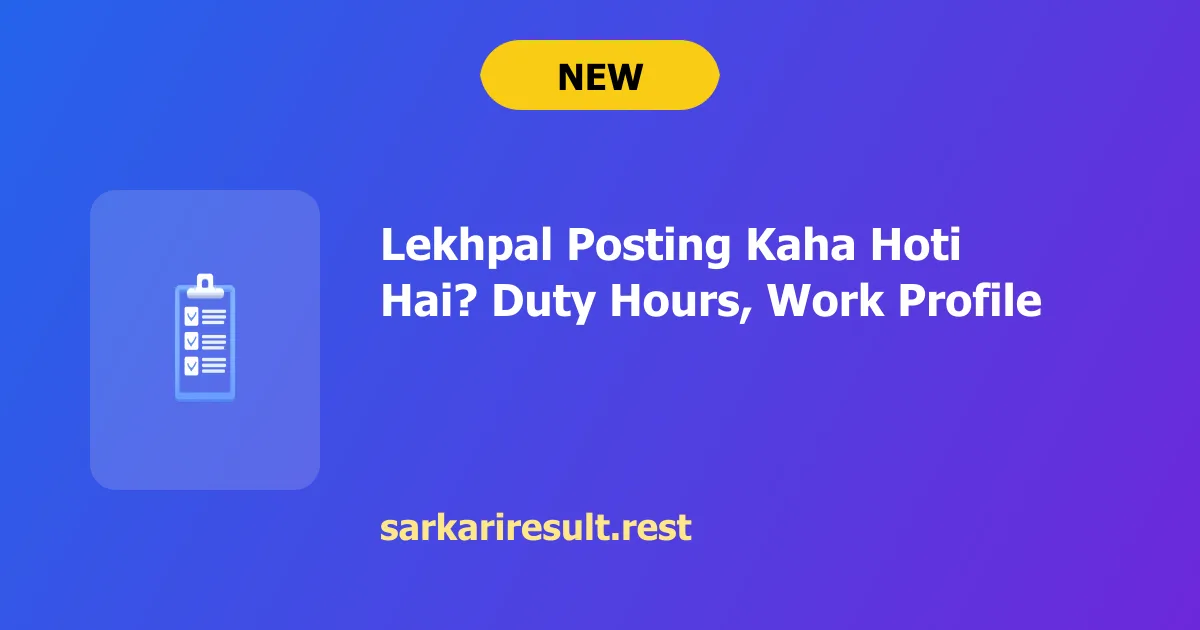 Lekhpal Posting Kaha Hoti Hai? Duty Hours, Work Profile