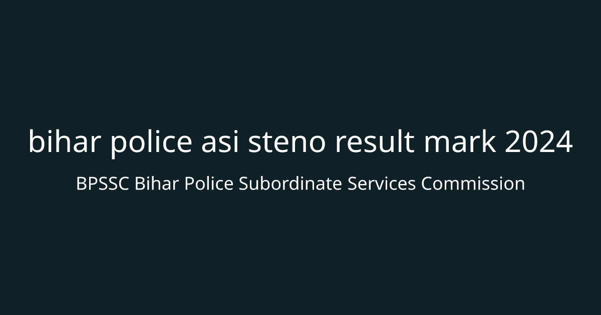bihar police asi steno result mark 2024