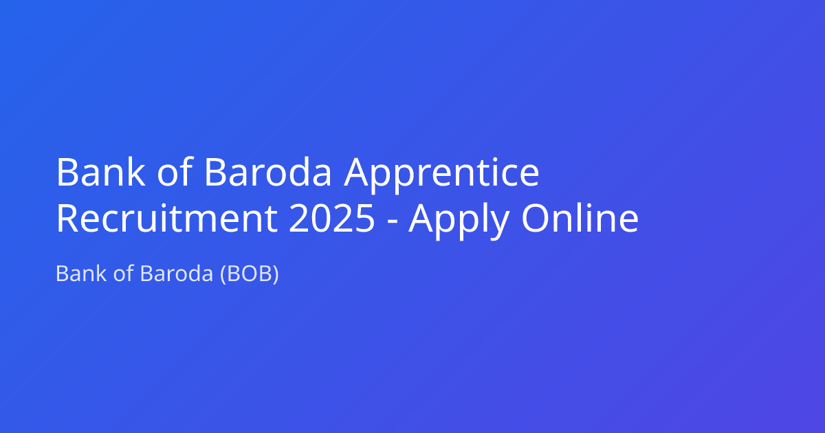Bank of Baroda Apprentice Recruitment 2025 - Apply Online