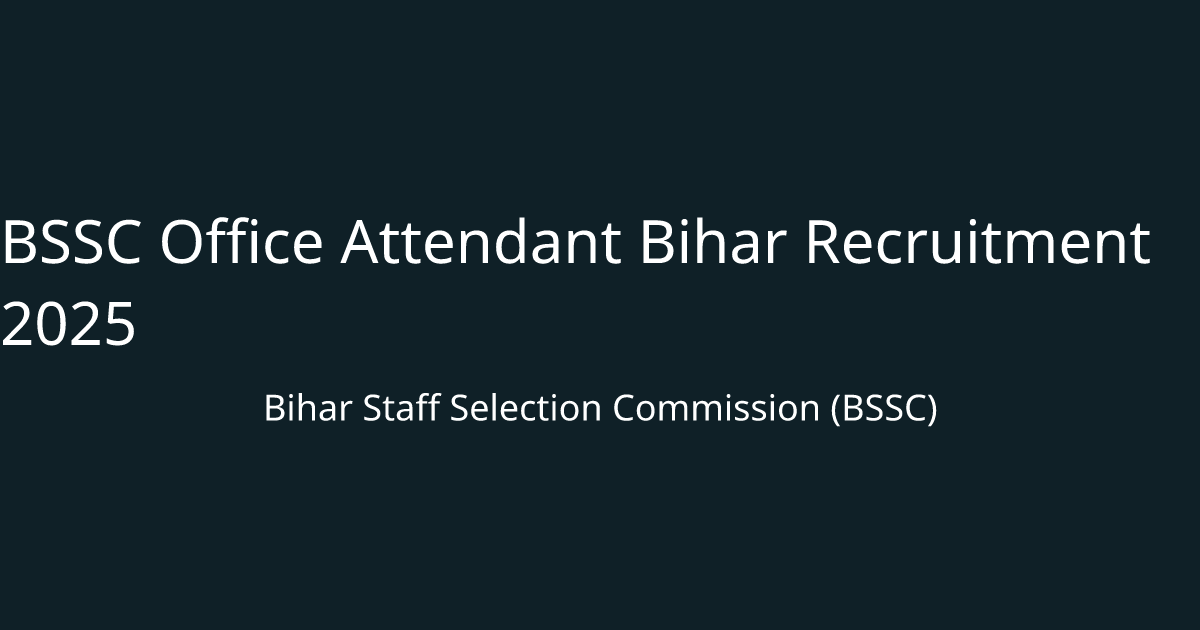 BSSC Office Attendant Bihar Recruitment 2025