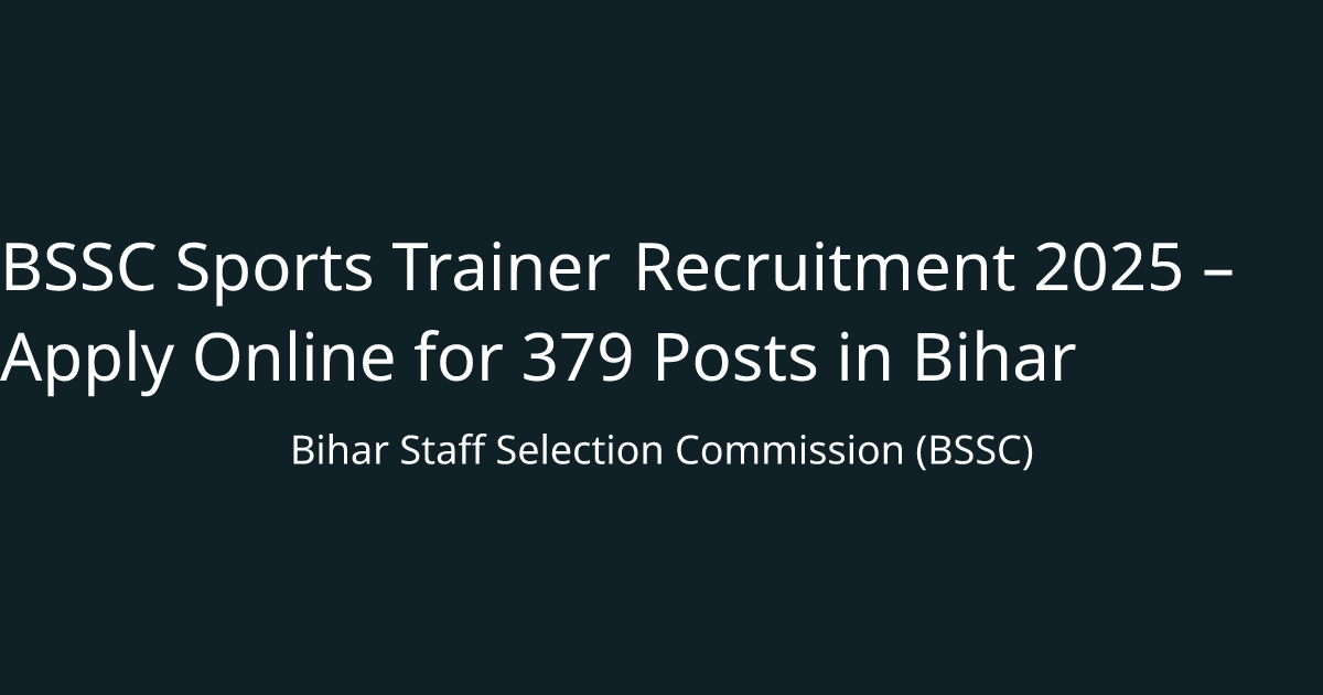 BSSC Sports Trainer Recruitment 2025 – Apply Online for 379 Posts in Bihar