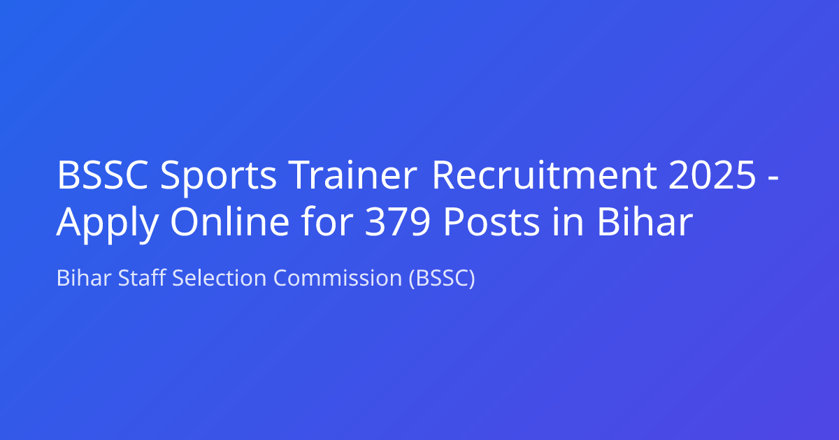 BSSC Sports Trainer Recruitment 2025 - Apply Online for 379 Posts in Bihar