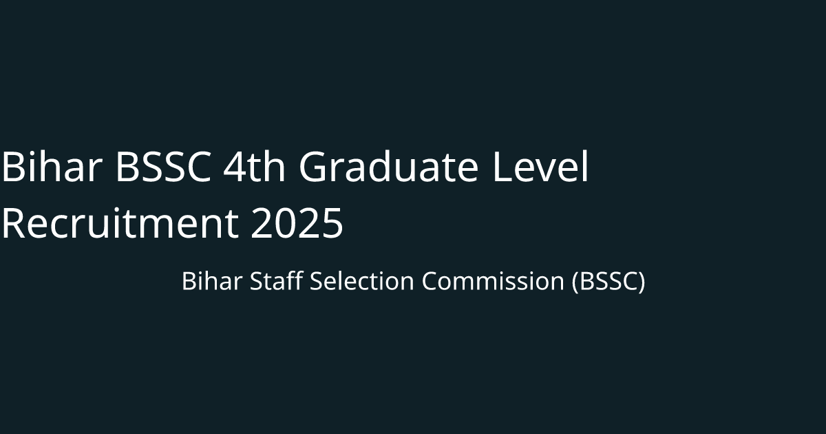 Bihar BSSC 4th Graduate Level Recruitment 2025