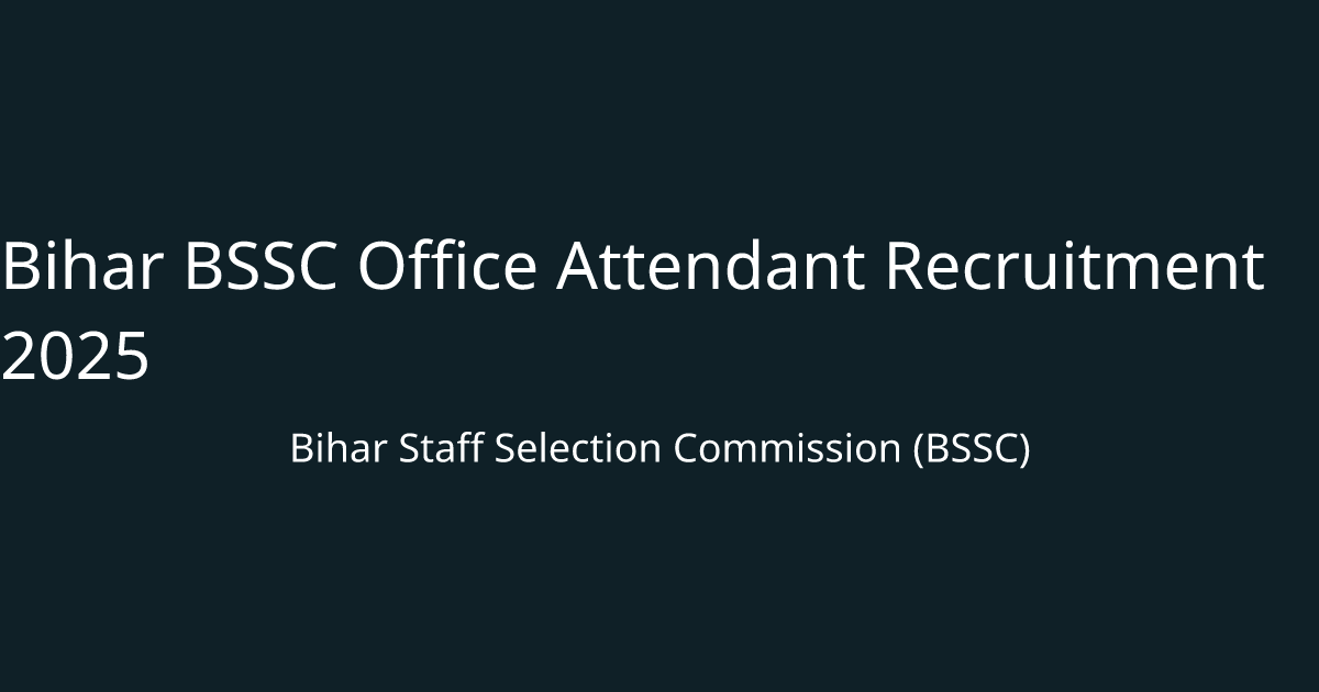Bihar BSSC Office Attendant Recruitment 2025