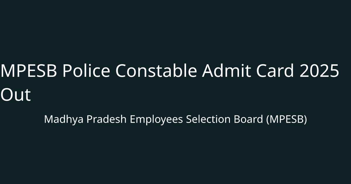 MPESB Police Constable Admit Card 2025 Out