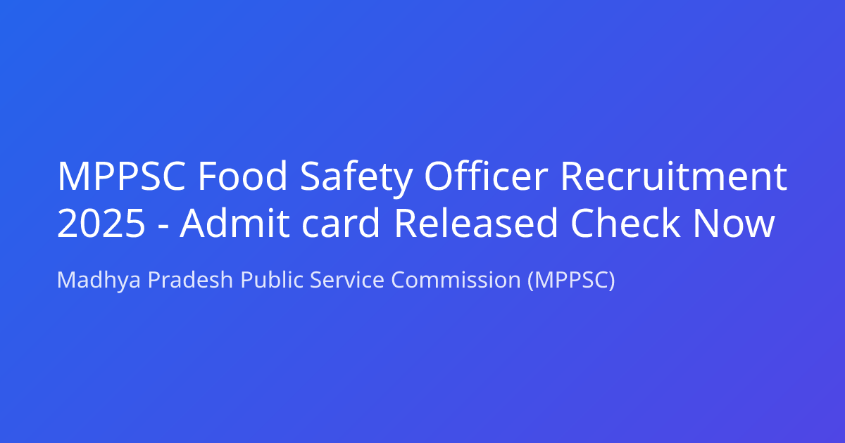 MPPSC Food Safety Officer Recruitment 2025 - Admit card Released Check Now