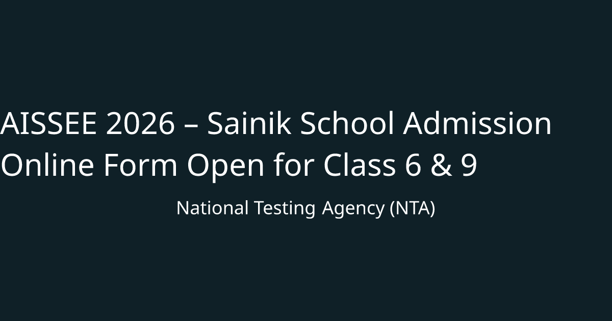 AISSEE 2026 – Sainik School Admission Online Form Open for Class 6 & 9