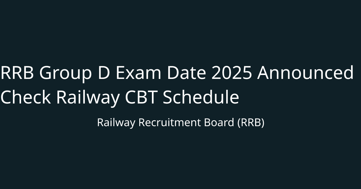 RRB Group D Exam Date 2025 Announced Check Railway CBT Schedule