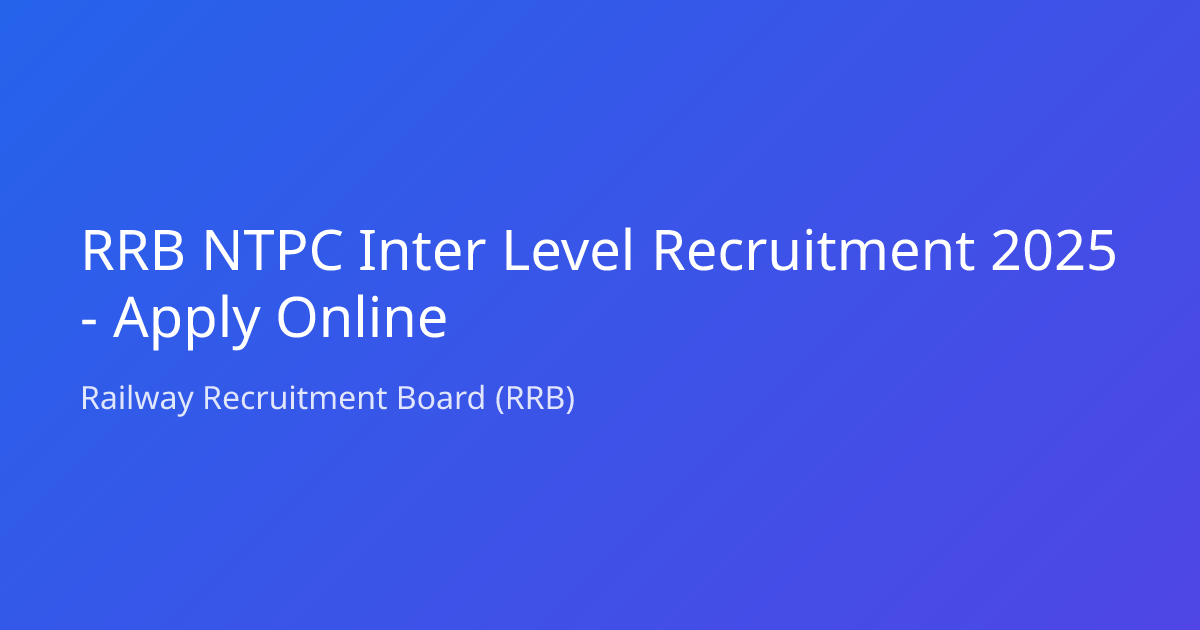 RRB NTPC Inter Level Recruitment 2025 - Apply Online