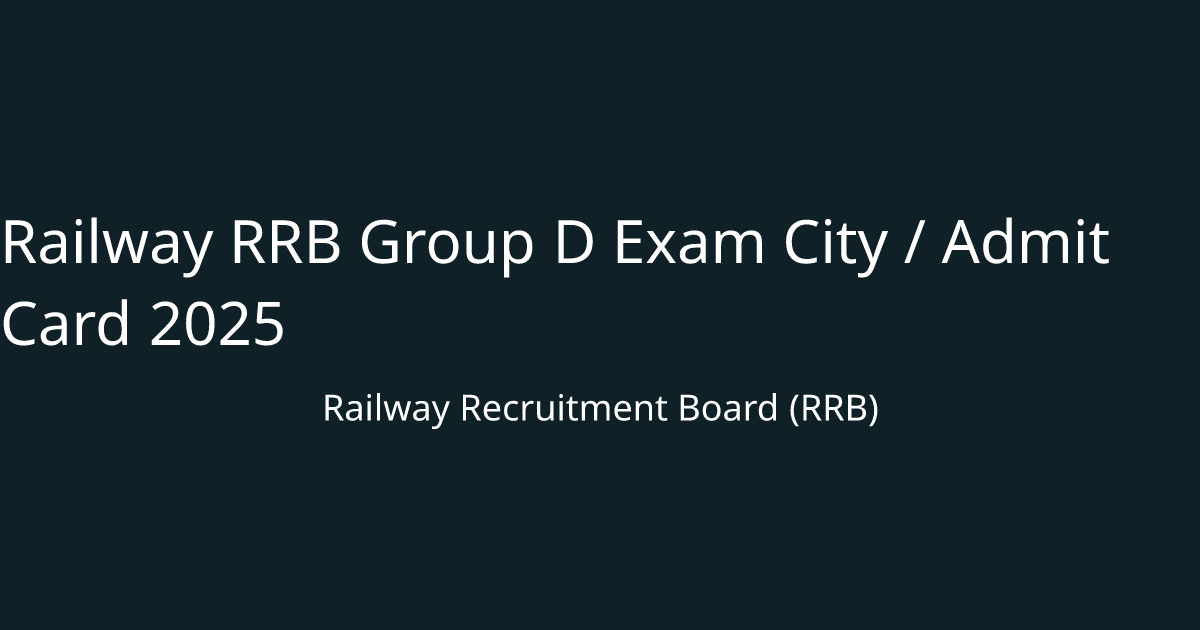 Railway RRB Group D Exam City / Admit Card 2025