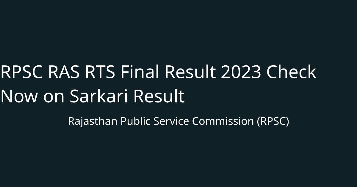 RPSC RAS RTS Final Result 2023 Check Now on Sarkari Result