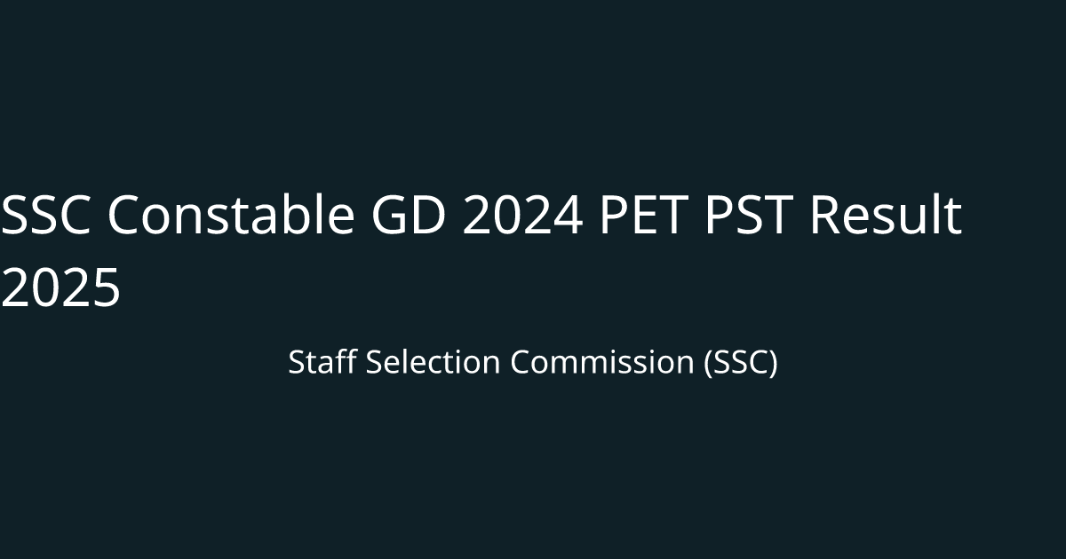 SSC Constable GD 2024 PET PST Result 2025