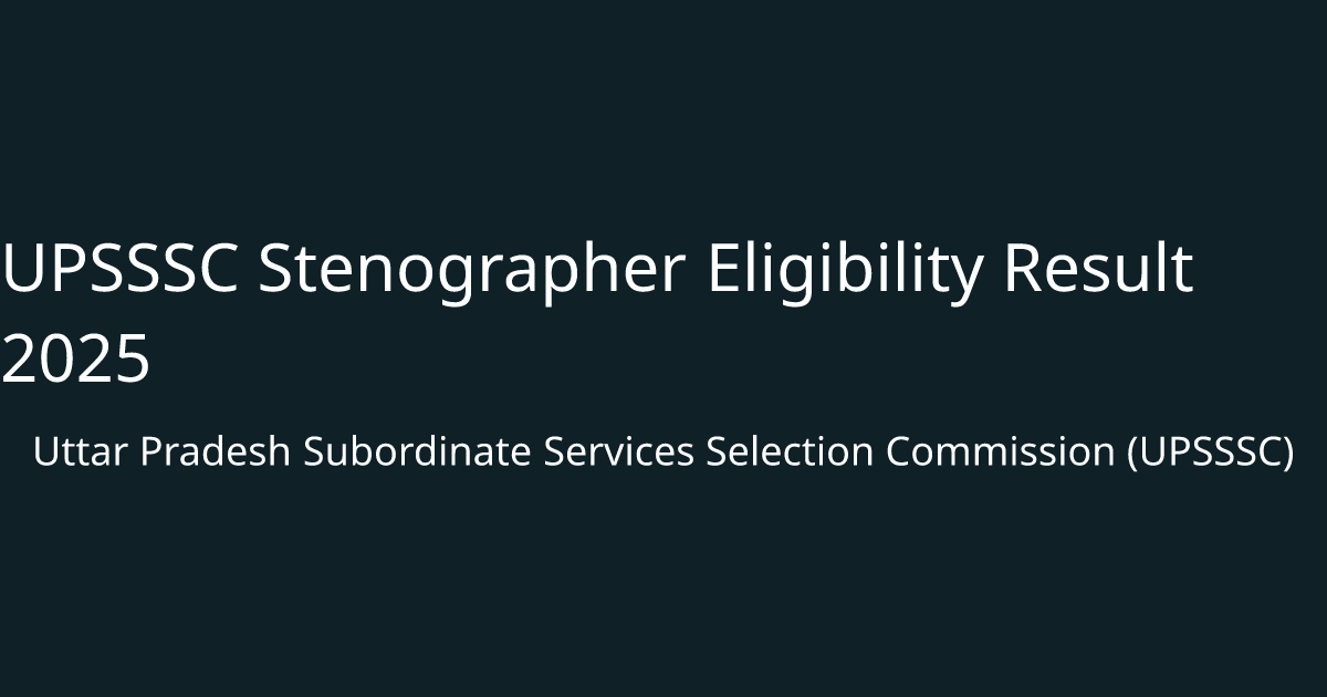 UPSSSC Stenographer Eligibility Result 2025