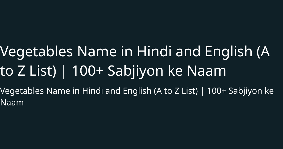 Vegetables Name in Hindi and English (A to Z List) | 100+ Sabjiyon ke Naam