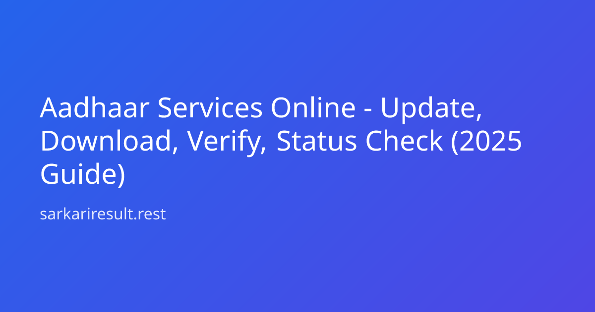Aadhaar Services Online - Update, Download, Verify, Status Check (2025 Guide)