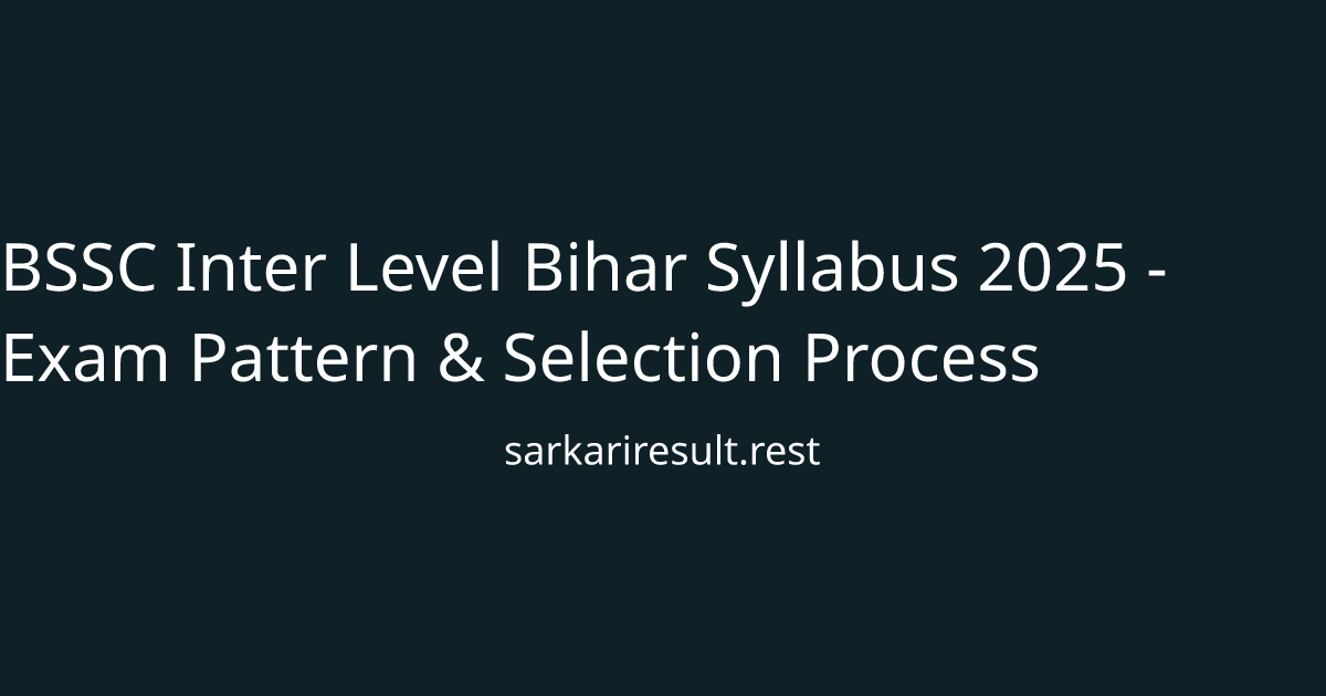 BSSC Inter Level Bihar Syllabus 2025 - Exam Pattern & Selection Process