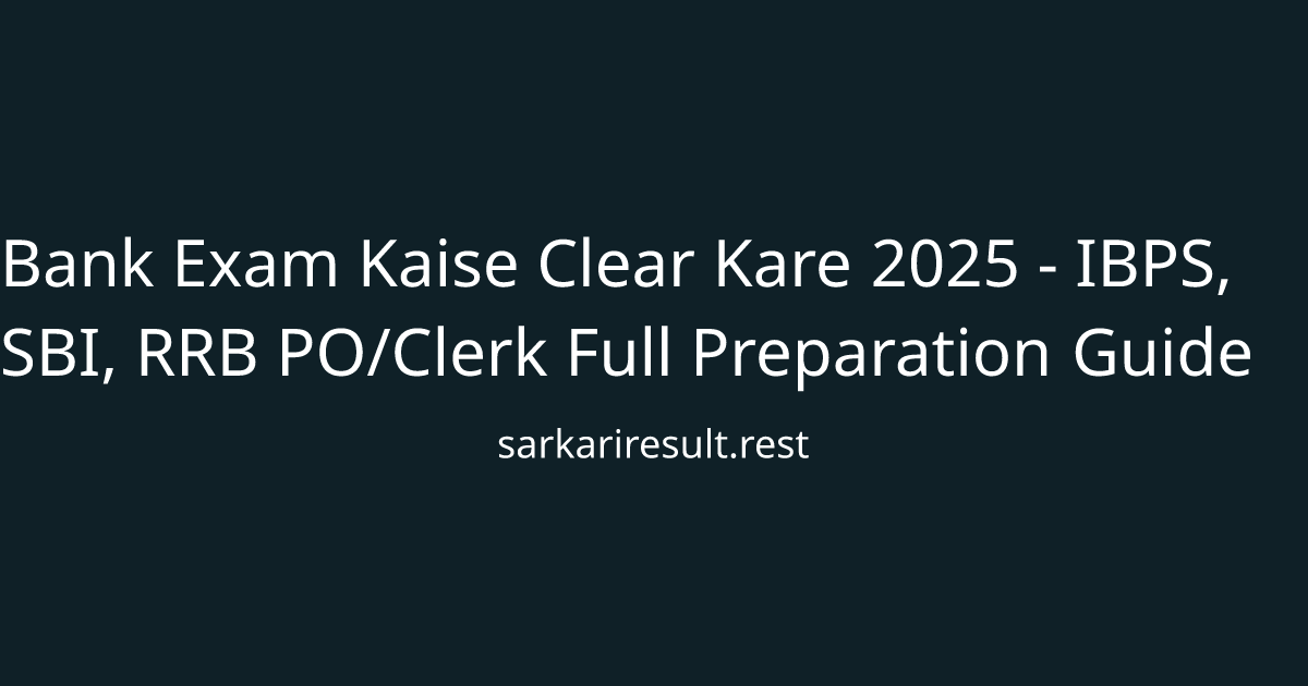 Bank Exam Kaise Clear Kare 2025 - IBPS, SBI, RRB PO/Clerk Full Preparation Guide