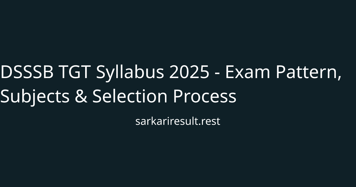 DSSSB TGT Syllabus 2025 - Exam Pattern, Subjects & Selection Process