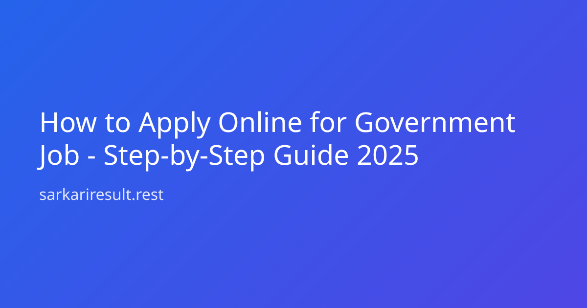 How to Apply Online for Government Job - Step-by-Step Guide 2025