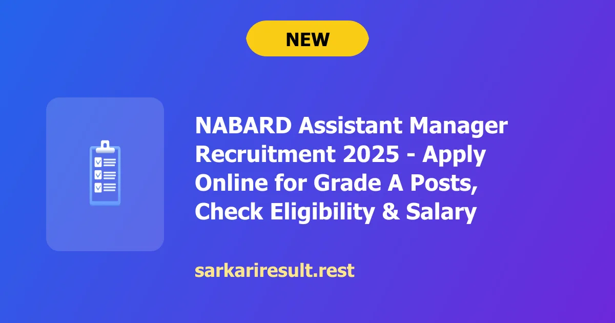 NABARD Assistant Manager Recruitment 2025 - Apply Online for Grade A Posts, Check Eligibility & Salary