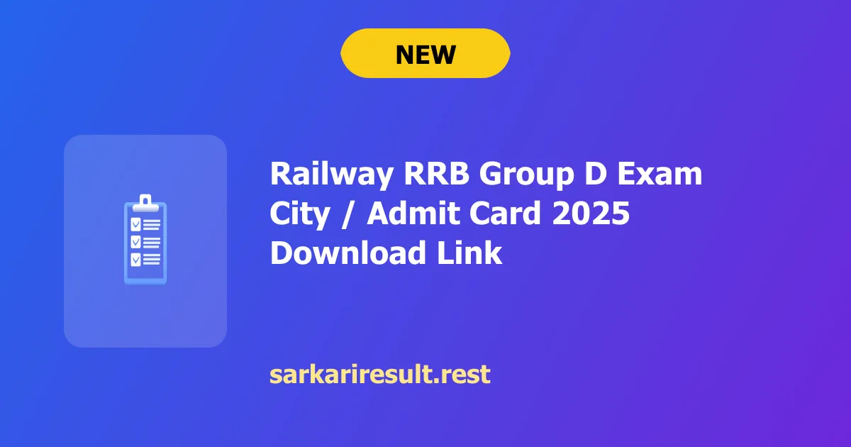 Railway RRB Group D Exam City / Admit Card 2025 Download Link