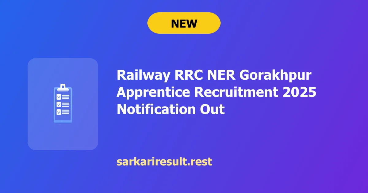 Railway RRC NER Gorakhpur Apprentice Recruitment 2025 Notification Out