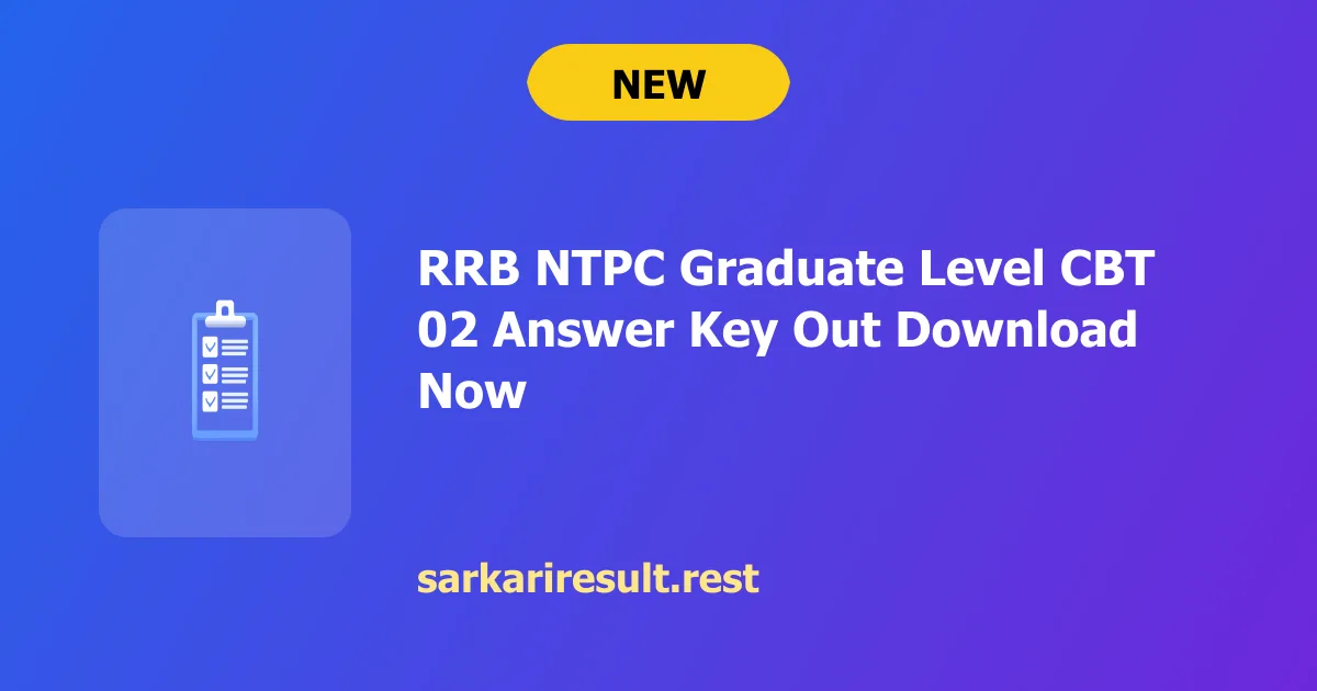 RRB NTPC Graduate Level CBT 02 Answer Key Out Download Now
