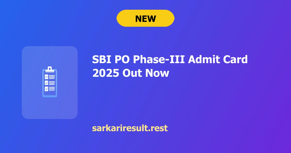 SBI PO Phase-III Admit Card 2025 Out Now