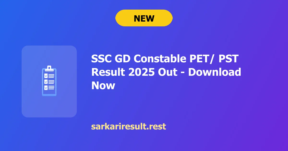 SSC GD Constable PET/ PST Result 2025 Out - Download Now