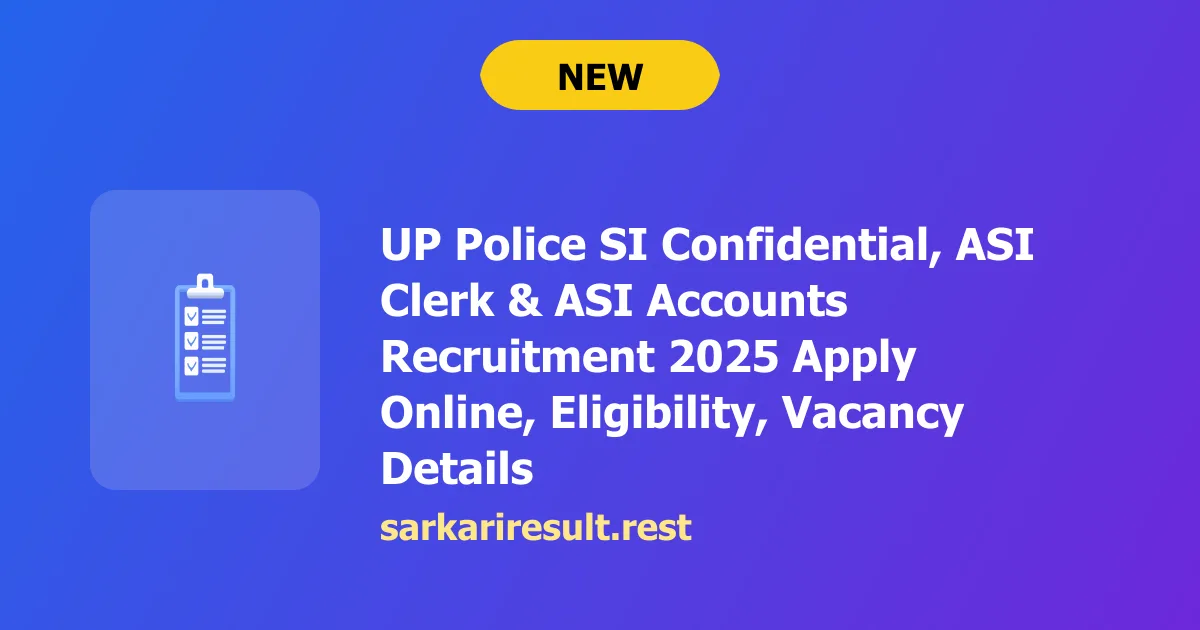 UP Police SI Confidential, ASI Clerk & ASI Accounts Recruitment 2025 Apply Online, Eligibility, Vacancy Details